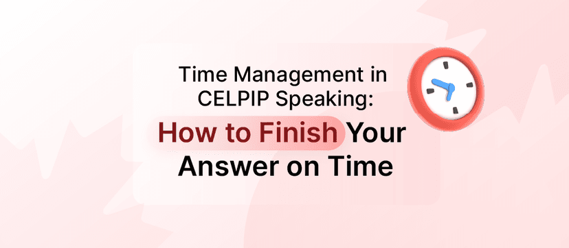Time Management in CELPIP Speaking: How to Finish Your Answer on Time